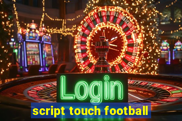 script touch football